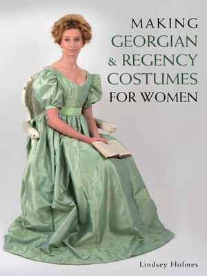 cover image of Making Georgian and Regency Costumes for Women